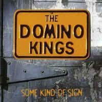 Domino Kings ,The - Some Kind Of Sign - Klik op de afbeelding om het venster te sluiten